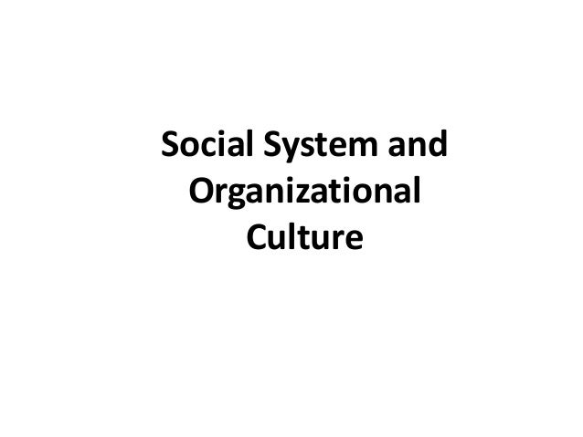 social systems and organizational culture Social system and organizational culture - download as pdf file (pdf), text file (txt) or read online. social systems and organizational culture Social system and organizational culture - download as pdf file (pdf), text file (txt) or read online.
