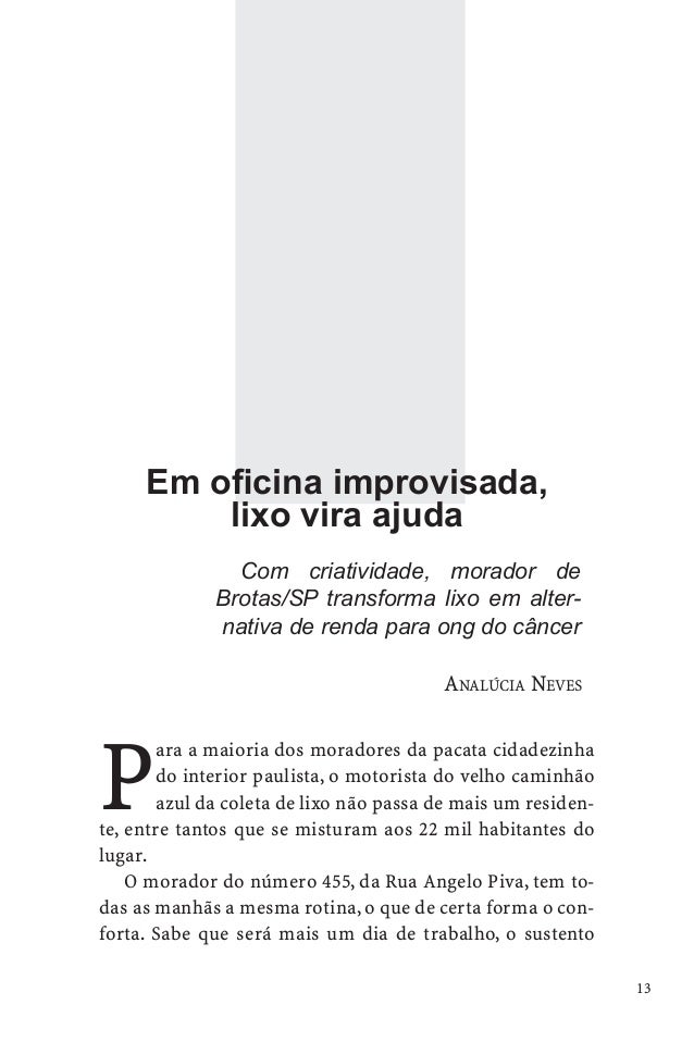 Em oficina improvisada, lixo vira ajuda19paredes construiria prateleiras, pois ferramentas não lhe fal-tavam.No dia do ace...