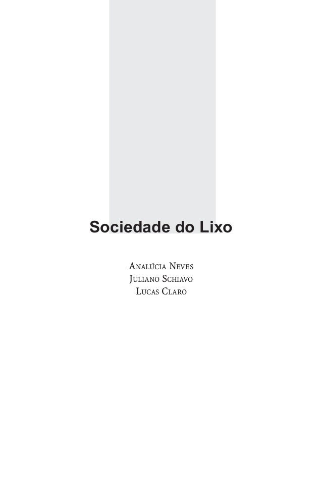 7ApresentaçãoLixo. Palavra de quatro letras, duas sílabas e váriosdesdobramentos. Para uns é apenas algo que nãotem utilid...