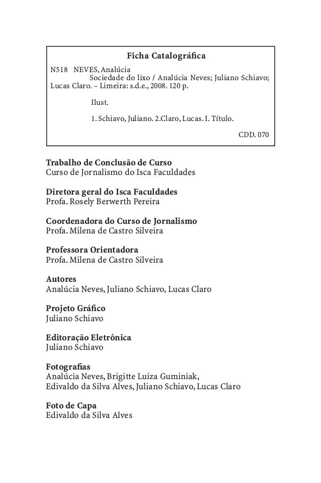 de uma sociedade que, costumeiramente, vive esquecida,deixada de lado: a Sociedade do Lixo.Nesse mundo,é possível encontra...