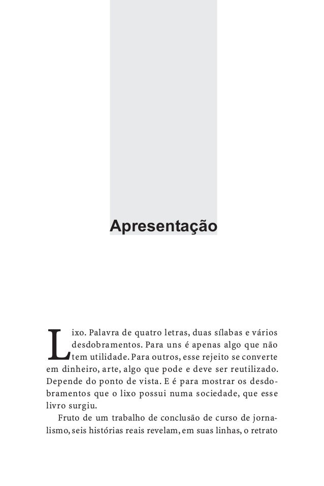 13Com criatividade, morador deBrotas/SP transforma lixo em alter-nativa de renda para ong do câncerEm oficina improvisada,...