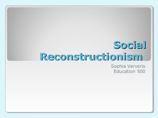 ververis social reconstructionism social reconstructionism