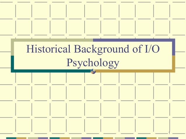 Historical Background Of I O Psychology historical-background-of-i-o-psychology