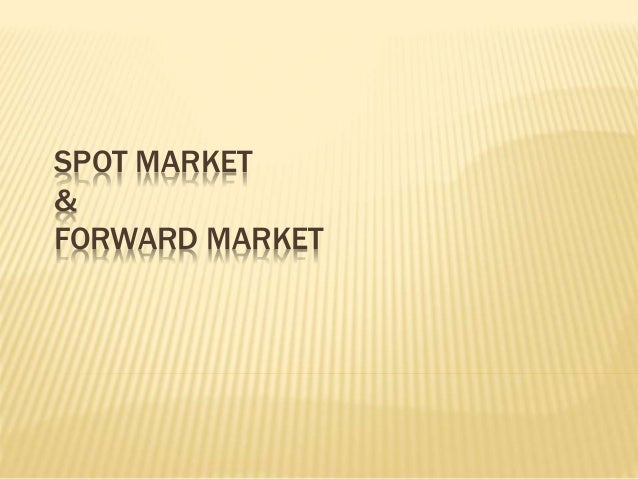 Spot market and forward market