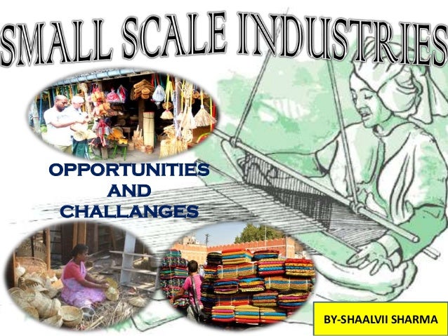 information on small scale industries Advertisements: the case for the development of small-scale industries is particularly strong in under-developed but developing countries like india these small. information on small scale industries Advertisements: the case for the development of small-scale industries is particularly strong in under-developed but developing countries like india these small.