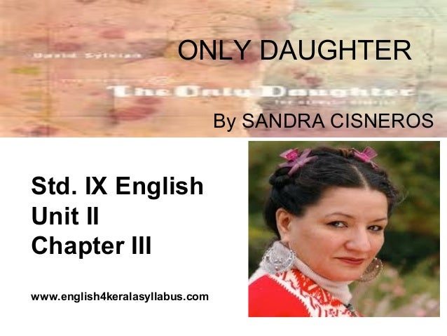 Only daughter by sandra cisneros   prezi