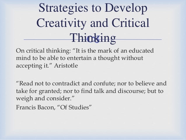 Critical thinking strategies vs creative thinking strategies