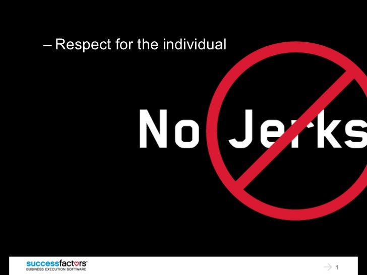 <ul><ul><li>Respect for the individual </li></ul></ul>