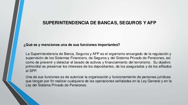FUNCIONES DE LA SUPERINTENDENCIA DE BANCA Y SEGUROS funciones de la superintendencia de banca y seguros: