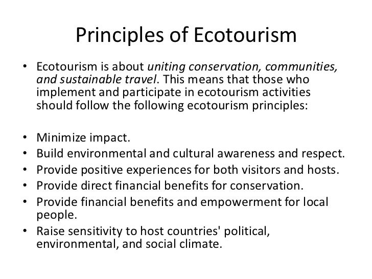 principles of ecotourism Sustainable ecotourism development fall, 2011 it is designed to give you a conceptual understanding of the principles and practices of ecotourism course topics . principles of ecotourism Sustainable ecotourism development fall, 2011 it is designed to give you a conceptual understanding of the principles and practices of ecotourism course topics .