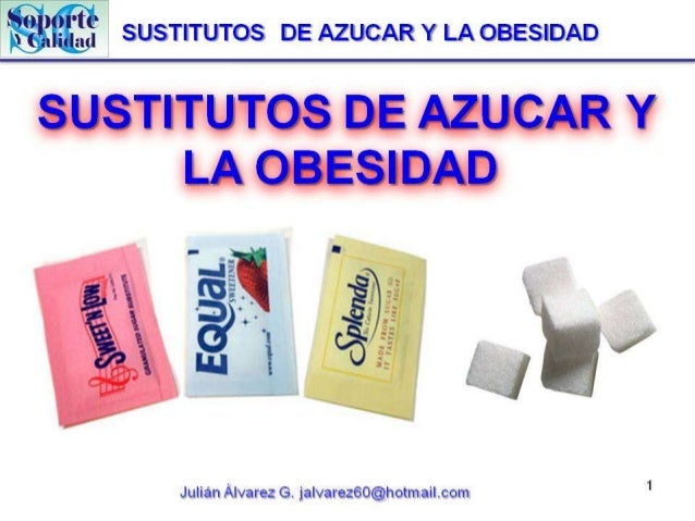 Sustitutos de azucar y la obesidad Sustitutos de azucar y la obesidad