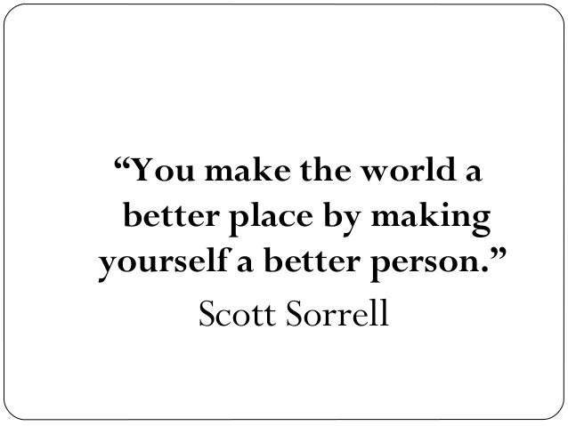 essay making world better place Things you can do today to make the world a better place by emily on may 18, 2010 personal things to do 1 love yourself this is the most important thing for. essay making world better place Things you can do today to make the world a better place by emily on may 18, 2010 personal things to do 1 love yourself this is the most important thing for.
