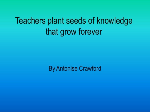 Teachers Plant The Seeds Of Knowledge That Grow Forever Printable