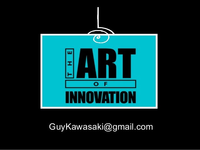The Art Of Innovation Guy Kawasaki Tedxberkeley The Art Of Innovation Guy Kawasaki Tedxberkeley