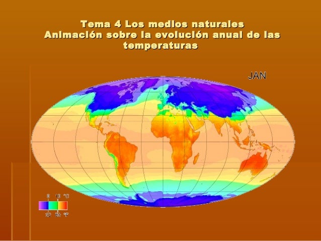 Tema 4 Los medios naturales
Animación sobre la evolución anual de las
temperaturas

 