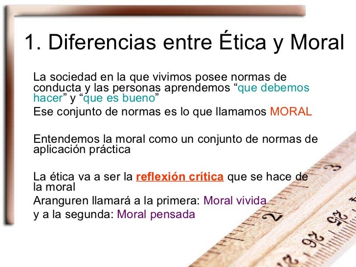 1. Diferencias entre Ética y Moral La sociedad en la que vivimos posee normas de conducta y las personas aprendemos “ que ...