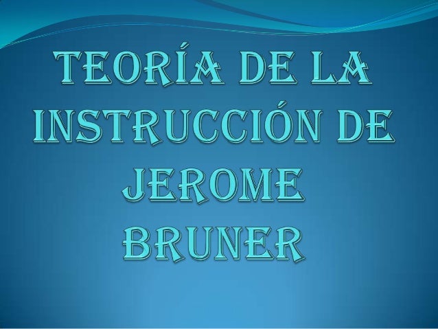 Descubre la Teoría de la Instrucción de Bruner: Guía completa_teorias Teoria de la instruccion bruner_teorias