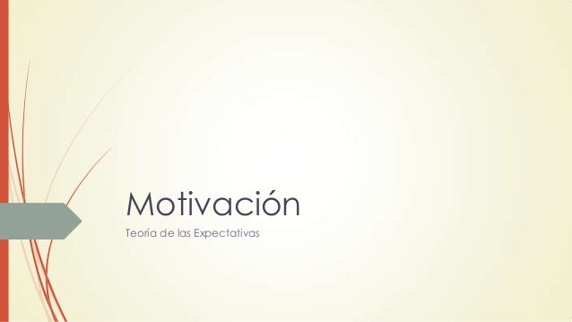 TEORIA DE LAS ESPECTATIVAS teoria de las espectativas: