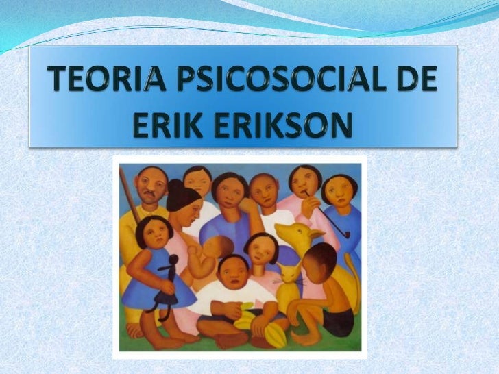 INTRODUCCION Erikson divide en ocho etapas el desarrollo humano, el  progresos de cada una de ellas está determinado en p...