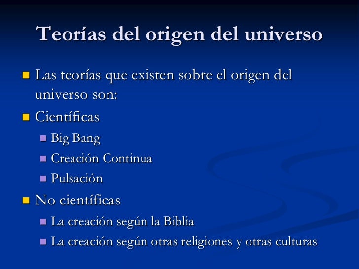 Teorías del origen del universo<br />Las teoríasqueexistensobre el origen del universo son: <br />Científicas<br />Big Ba...