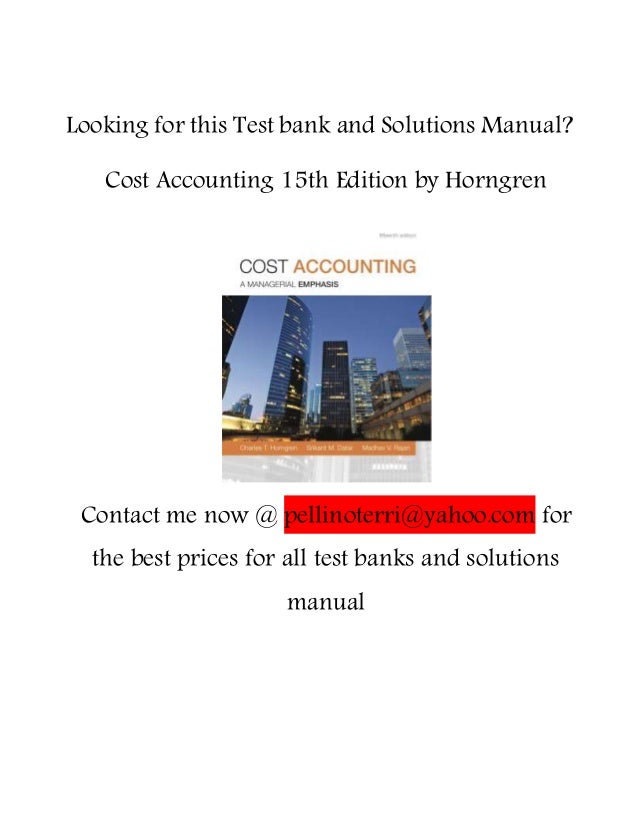 cost accounting 14th edition problem 15 35 P11-8 comprehensive fixed asset problem moderate 25–35 35-4 the cost of a productive facility is a system of accounting which aims to distribute the cost. cost accounting 14th edition problem 15 35 P11-8 comprehensive fixed asset problem moderate 25–35 35-4 the cost of a productive facility is a system of accounting which aims to distribute the cost.