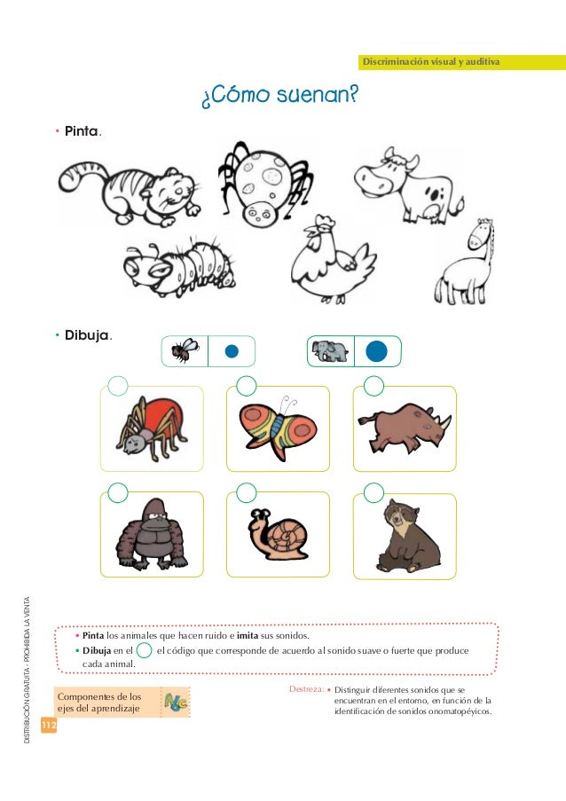 t Pinta.
t Dibuja.
112
DISTRIBUCIÓN GRATUITA - PROHIBIDA LA VENTA
Discriminación visual y auditiva
¿Cómo suenan?
t P...