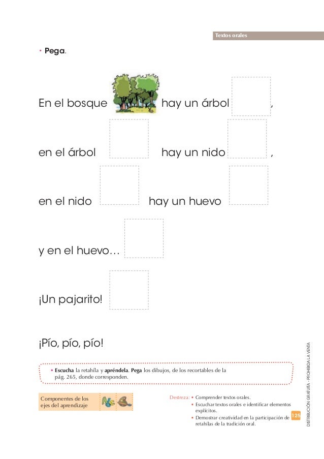 125 
DISTRIBUCIÓN GRATUITA - PROHIBIDA LA VENTA 
Textos orales 
t Pega. 
En el bosque hay un árbol , 
en el árbol hay un n...
