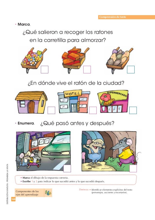 t Marca. 
¿Qué salieron a recoger los ratones 
en la carretilla para almorzar? 
¿En dónde vive el ratón de la ciudad? 
tEn...