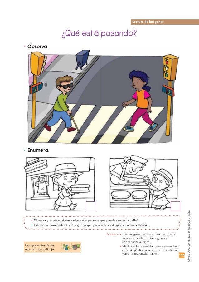 173 
DISTRIBUCIÓN GRATUITA - PROHIBIDA LA VENTA 
t Observa. 
Lectura de imágenes 
¿Qué está pasando? 
t Enumera. 
tObserva...