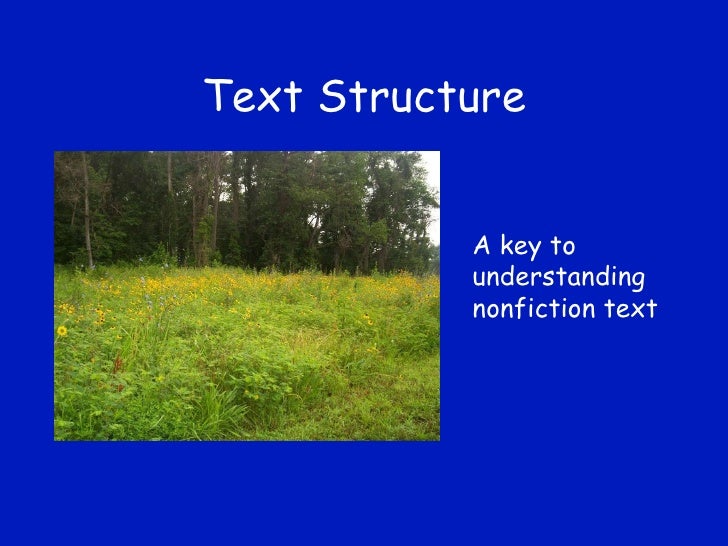 Text Structure A key to understanding nonfiction text 