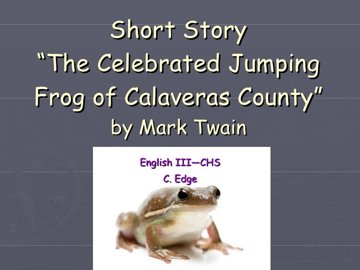 Model Essay English Plot Analysis Of The Celebrated Jumping Frog Of Calaveras County By Mark Twain Essay High School Personal Statement Sample Essays also Classification Essay Thesis Plot Analysis Of The Celebrated Jumping Frog Of Calaveras County By English Argument Essay Topics