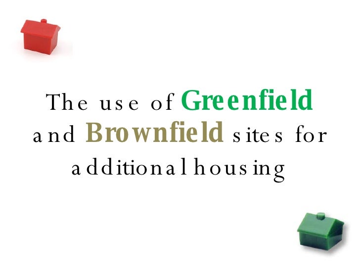 The Use Of Greenfield And Brownfield Sites
