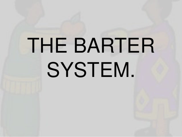 Advantage and disadvantage of barter trade system