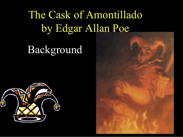 an analysis of the two views on edgar allan poes the cask of amontillado View homework help - the cask of amontillado summarydocx from eng 112 at columbia college the cask of amontillado edgar allan poe summary by: amber kintner this story takes place in italy during. an analysis of the two views on edgar allan poes the cask of amontillado View homework help - the cask of amontillado summarydocx from eng 112 at columbia college the cask of amontillado edgar allan poe summary by: amber kintner this story takes place in italy during.