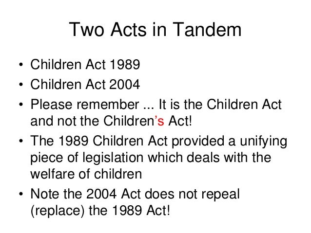 the children act of 1989 essay A good addition to some of the mind maps commented on which could be used to develop understanding and assessment of the children act use within health and social. the children act of 1989 essay A good addition to some of the mind maps commented on which could be used to develop understanding and assessment of the children act use within health and social.