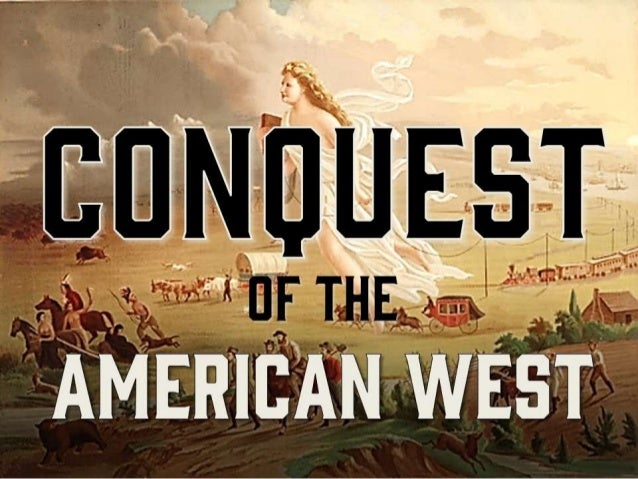 The Conquest of the American West