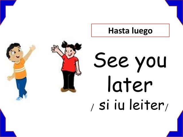 Que Significa See You Later En Español