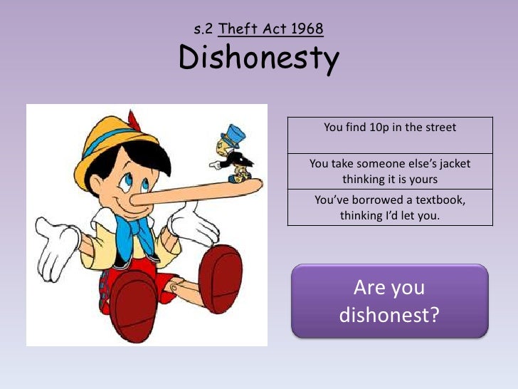 dishonesty and the theft act Theft type of crime theft explanation theft is wider than just taking something without permission it was defined in the theft act 1968 s1(1), which says a person. dishonesty and the theft act Theft type of crime theft explanation theft is wider than just taking something without permission it was defined in the theft act 1968 s1(1), which says a person.