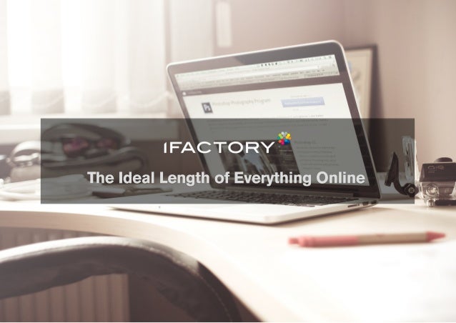 The Ideal length of Everything Online