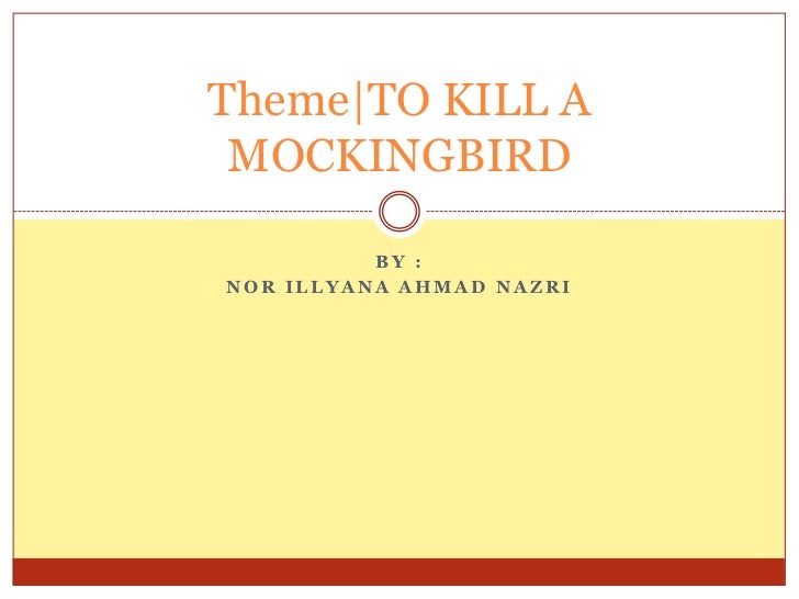 3 themes in to kill a mockingbird 3 themes in to kill a mockingbird