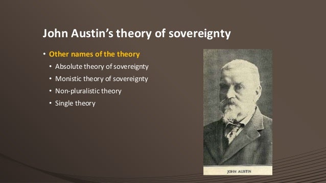 austin’s theory of sovereignty monistic view austin’s theory of sovereignty monistic view