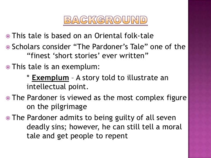 pardoners tale Free essay: summary and analysis of the pardoner's tale (the canterbury tales) prologue to the pardoner's tale: the host thinks that the cause of virginia's. pardoners tale Free essay: summary and analysis of the pardoner's tale (the canterbury tales) prologue to the pardoner's tale: the host thinks that the cause of virginia's.