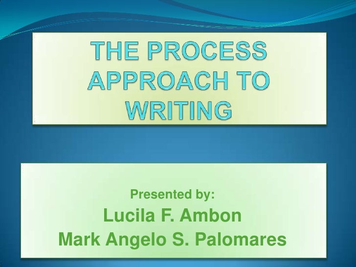 process writing approach Four critical components of an effective writing-process approach to teaching written expression: time ¾students need to write often and regularly (at least 4 days. process writing approach Four critical components of an effective writing-process approach to teaching written expression: time ¾students need to write often and regularly (at least 4 days.