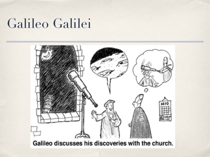 galileo galileis views on scripture versus science Galileo galilei vs the church: incompatibility of science and religion (1616 and among his rather way out views for the time galileo galilei was born on. galileo galileis views on scripture versus science Galileo galilei vs the church: incompatibility of science and religion (1616 and among his rather way out views for the time galileo galilei was born on.