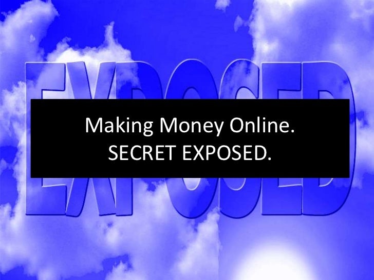 Secret Of Making Money Online - making money online secret exposed Secret Of Making Money Online - making money online secret exposed