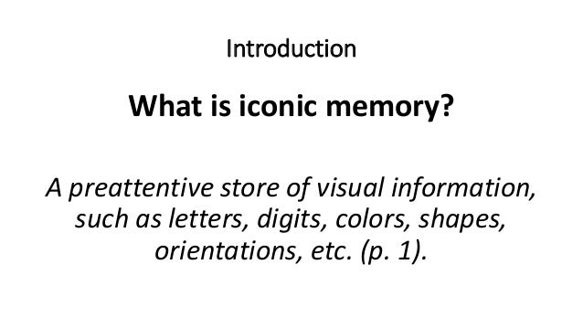 the amount of information stored in the iconic memory the amount of information stored in the iconic memory