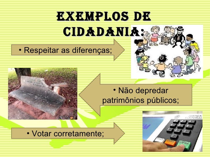 Exemplos de cidadania Exemplos de cidadania