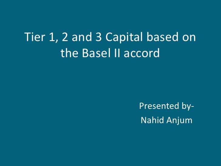 Tier 1, 2 and 3 Capital based on the Basel II accord
