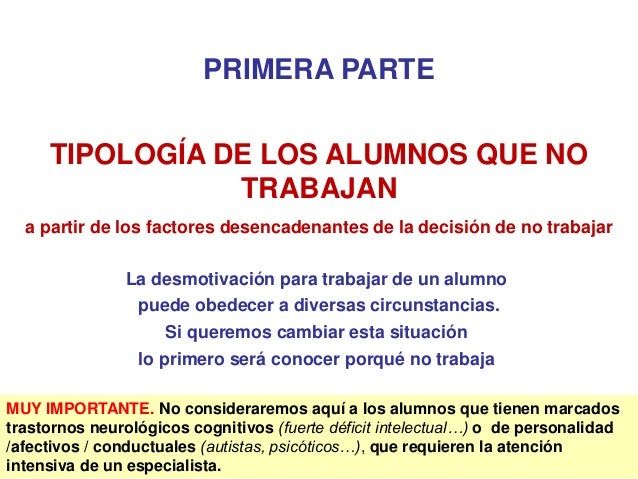 PRIMERA PARTE
TIPOLOGÍA DE LOS ALUMNOS QUE NO
TRABAJAN
a partir de los factores desencadenantes de la decisión de no traba...