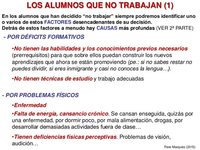 LOS ALUMNOS QUE NO TRABAJAN (1)
- POR DÉFICITS FORMATIVOS
•No tienen las habilidades y los conocimientos previos necesario...